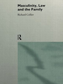 Masculinity, Law and Family - 9780415091954 by Richard Collier, 9780415091954