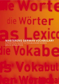 Mastering German Vocabulary (A Practical Guide to Troublesome Words) - 9780415261159 by Bruce Donaldson, 9780415261159