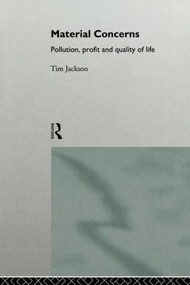Material Concerns (Pollution, Profit and Quality of Life) by Tim Jackson, 9780415132497