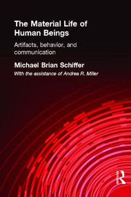 The Material Life of Human Beings (Artifacts, Behavior and Communication) by Michael Brian Schiffer, 9780415200332