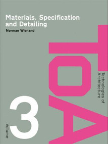 Materials, Specification and Detailing (Foundations of Building Design) by Norman Wienand, 9780415403597