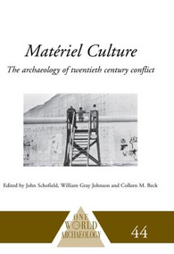 Matériel Culture (The Archaeology of Twentieth-Century Conflict) - 9780415510769 by Colleen M. Beck, William Gray Johnson, John Schofield, 9780415510769