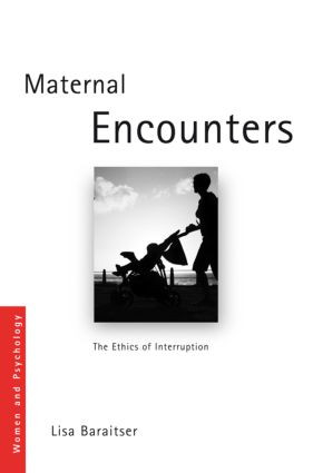 Maternal Encounters (The Ethics of Interruption) - 9780415455015 by Lisa Baraitser, 9780415455015