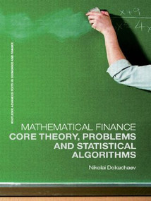 Mathematical Finance (Core Theory, Problems and Statistical Algorithms) by Nikolai Dokuchaev, 9780415414487