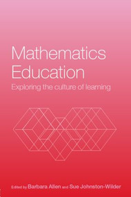 Mathematics Education (Exploring the Culture of Learning) - 9780415327008 by Barbara Allen, Sue Johnston-Wilder, 9780415327008