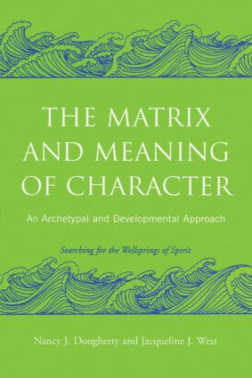 The Matrix and Meaning of Character (An Archetypal and Developmental Approach) - 9780415403009 by Nancy J. Dougherty, Jacqueline J. West, 9780415403009
