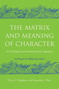 The Matrix and Meaning of Character (An Archetypal and Developmental Approach) - 9780415403009 by Nancy J. Dougherty, Jacqueline J. West, 9780415403009