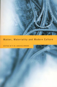 Matter, Materiality and Modern Culture - 9780415167055 by Paul Graves-Brown, 9780415167055