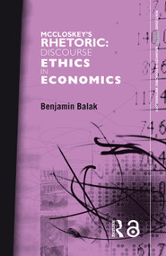McCloskey's Rhetoric (Discourse Ethics in Economics) - 9780415649971 by Benjamin Balak, 9780415649971