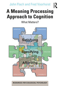 A Meaning Processing Approach to Cognition (What Matters?) - 9780367404291 by John Flach, Fred Voorhorst, 9780367404291
