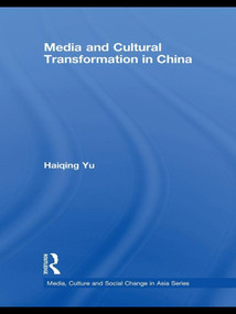 Media and Cultural Transformation in China by Haiqing Yu, 9780415673716