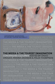 The Media and the Tourist Imagination (Converging Cultures) - 9780415326261 by David Crouch, Rhona Jackson, Felix Thompson, 9780415326261