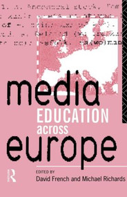 Media Education Across Europe - 9780415100175 by David French, Mike Richards, 9780415100175