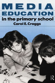 Media Education in the Primary School by Carol Craggs, 9780415063715