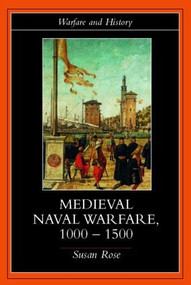 Medieval Naval Warfare 1000-1500 - 9780415239776 by Susan Rose, 9780415239776