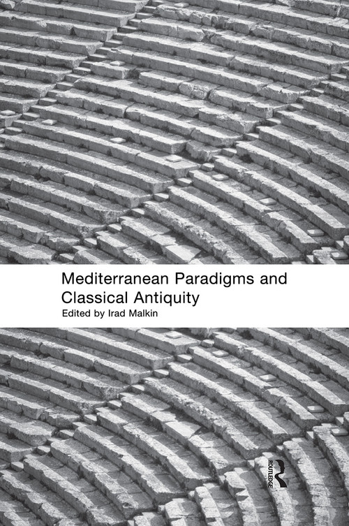 Mediterranean Paradigms and Classical Antiquity - 9780415568340 by Irad Malkin, 9780415568340
