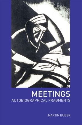 Meetings (Autobiographical Fragments) by Martin Buber, Maurice S. Friedman, 9780415282673