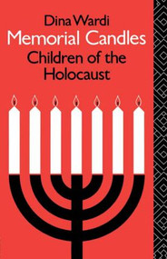 Memorial Candles: Children of the Holocaust by Dina Wardi, Naomi Goldblum, 9780415060998