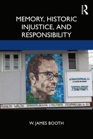 Memory, Historic Injustice, and Responsibility - 9780367342227 by W. James Booth, 9780367342227