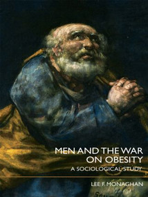 Men and the War on Obesity (A Sociological Study) - 9780415407120 by Lee F. Monaghan, 9780415407120