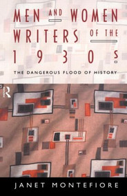 Men and Women Writers of the 1930s (The Dangerous Flood of History) - 9780415068932 by Janet Montefiore, 9780415068932
