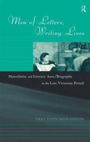 Men of Letters, Writing Lives by Trev Lynn Broughton, 9780415082129