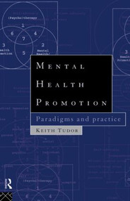 Mental Health Promotion (Paradigms and Practice) - 9780415101066 by Keith Tudor, 9780415101066