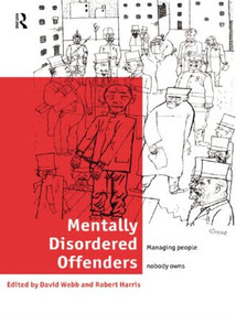 Mentally Disordered Offenders (Managing People Nobody Owns) by Robert Harris, David Webb, 9780415180108
