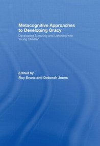 Metacognitive Approaches to Developing Oracy (Developing Speaking and Listening with Young Children) - 9780415495554 by Roy Evans, Deborah Jones, 9780415495554