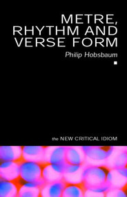 Metre, Rhythm and Verse Form - 9780415087971 by Philip Hobsbaum, 9780415087971