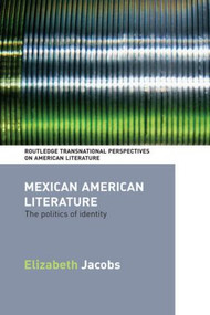 Mexican American Literature (The Politics of Identity) - 9780415544061 by Elizabeth Jacobs, 9780415544061
