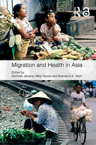 Migration and Health in Asia - 9780415416566 by Santosh Jatrana, Mika Toyota, Brenda S.A. Yeoh, 9780415416566