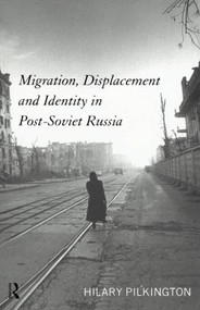 Migration, Displacement and Identity in Post-Soviet Russia - 9780415158251 by Hilary Pilkington, 9780415158251