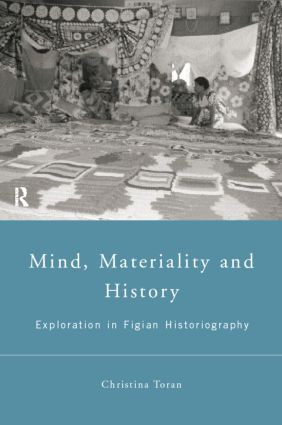 Mind, Materiality and History (Explorations in Fijian Ethnography) - 9780415195775 by Christina Toren, 9780415195775