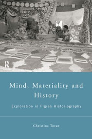 Mind, Materiality and History (Explorations in Fijian Ethnography) - 9780415195775 by Christina Toren, 9780415195775