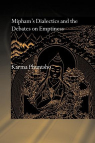 Mipham's Dialectics and the Debates on Emptiness (To Be, Not to Be or Neither) by Karma Phuntsho, 9780415599986