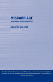 Miscarriage (Women's Experiences and Needs) - 9780415254892 by Christine Moulder, 9780415254892