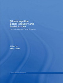 (Mis)recognition, Social Inequality and Social Justice (Nancy Fraser and Pierre Bourdieu) - 9780415464949 by Terry Lovell, 9780415464949