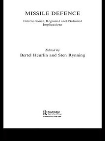 Missile Defence (International, Regional and National Implications) by Sten Rynning, Bertel Heurlin, 9780415407830