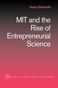 MIT and the Rise of Entrepreneurial Science by Henry Etzkowitz, 9780415435055