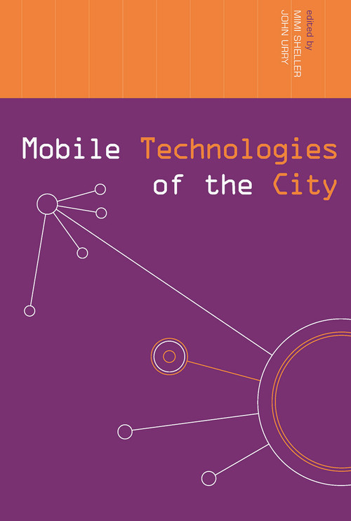 Mobile Technologies of the City - 9780415655606 by Mimi Sheller, John Urry, 9780415655606