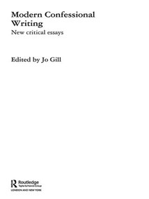 Modern Confessional Writing (New Critical Essays) - 9780415544146 by Jo Gill, 9780415544146