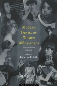 Modern Drama by Women 1880s-1930s - 9780415124942 by Katherine E. Kelly, 9780415124942