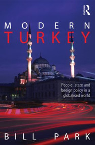Modern Turkey (People, State and Foreign Policy in a Globalised World) - 9780415443715 by Bill Park, 9780415443715