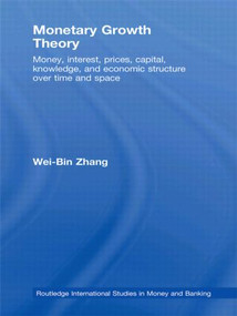Monetary Growth Theory (Money, Interest, Prices, Capital, Knowledge and Economic Structure over Time and Space) - 9780415588720 by Wei-Bin Zhang, 9780415588720