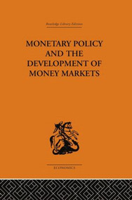 Monetary Policy and the Development of Money Markets by J.S.G. Wilson, 9780415488921