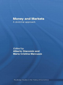 Money and Markets (A Doctrinal Approach) - 9780415512411 by Maria Cristina Marcuzzo, Alberto Giacomin, 9780415512411