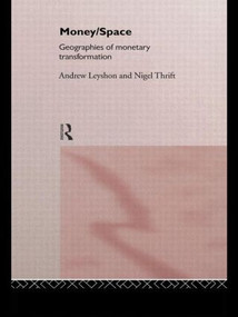 Money/Space (Geographies of Monetary Transformation) by Andrew Leyshon, Nigel Thrift, 9780415038355