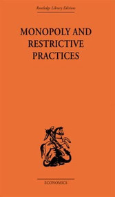 Monopoly and Restrictive Practices by G. C. Allen, 9780415607339