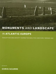 Monuments and Landscape in Atlantic Europe (Perception and Society During the Neolithic and Early Bronze Age) - 9780415273145 by Chris Scarre, 9780415273145